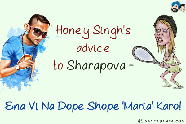 Honey Singh's advice to Sharapova - Ena Vi Na Dope Shope 'Maria' Karo!