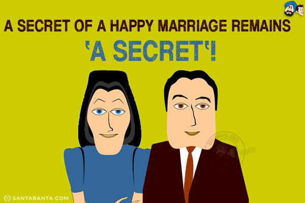 A secret of a happy marriage remains 'A Secret'!