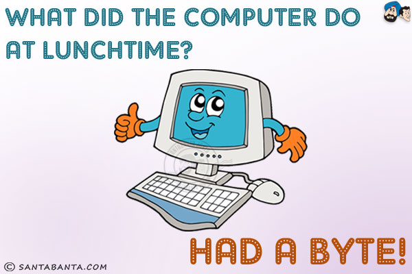 What did the computer do at lunchtime?<br/>
Had a byte!