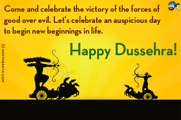 Come and celebrate the victory of the forces of good over evil. Let's celebrate an auspicious day to begin new beginnings in life.<br/>
Happy Dussehra!