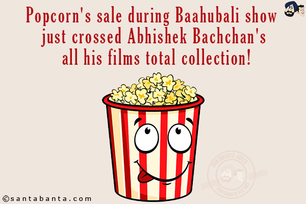 Popcorn's sale during Baahubali show just crossed Abhishek Bachchan's all his films total collection!