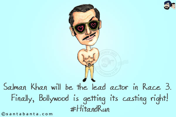 Salman Khan will be the lead actor in Race 3. Finally, Bollywood is getting its casting right!<br/>
#HitandRun