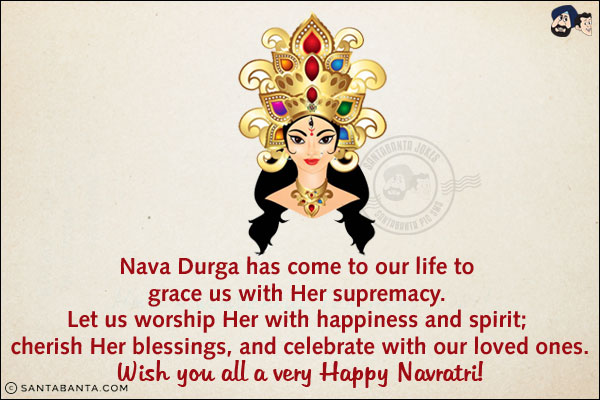 Nava Durga has come to our life to grace us with Her supremacy. Let us worship Her with happiness and spirit; cherish Her blessings, and celebrate with our loved ones.<br/>
Wish you all a very Happy Navratri!