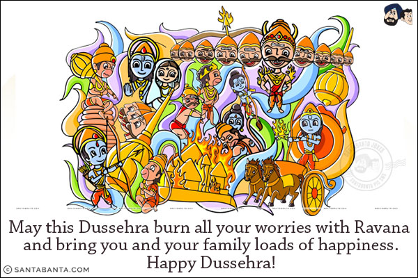 May this Dussehra burn all your worries with Ravana and bring you and your family loads of happiness. <br/>
Happy Dussehra!