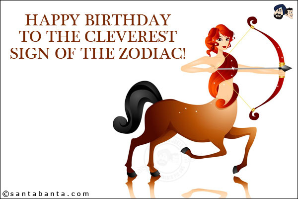 Happy birthday to the Cleverest sign of the Zodiac!