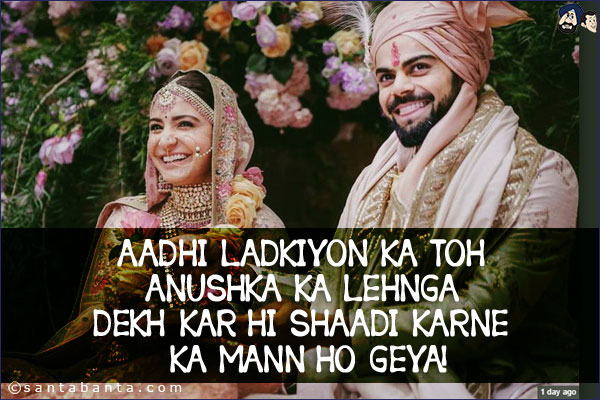 Aadhi Ladkiyon Ka Toh Anushka Ka Lehnga Dekh Kar Hi Shaadi Karne Ka Mann Ho Geya!