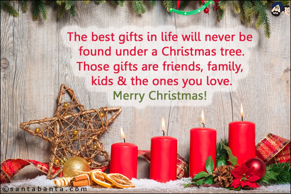 The best gifts in life will never be found under a Christmas tree.<br />
Those gifts are friends, family, kids & the ones you love.
Merry Christmas!