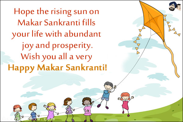 Hope the rising sun on Makar Sankranti fills your life with abundant joy and prosperity.<br/>
Wish you all a very Happy Makar Sankranti!