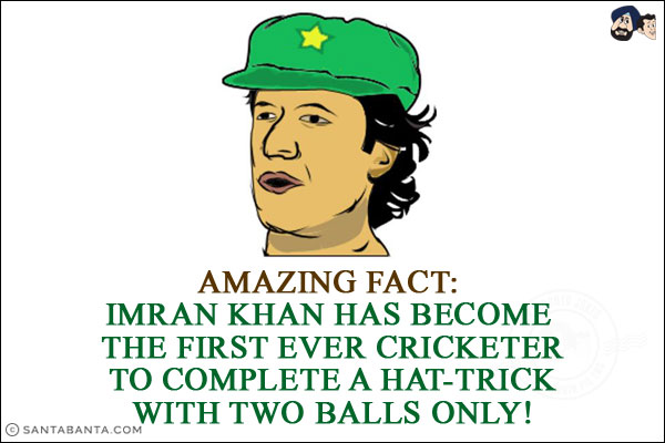 Amazing Fact:<br/>
Imran Khan has become the first ever cricketer to complete a Hat-trick with Two Balls only!