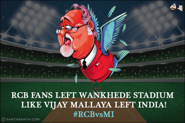 RCB fans left Wankhede Stadium like Vijay Mallaya left India!<br/>
#RCBvsMI