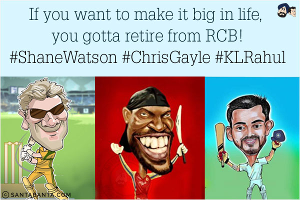 If you want to make it big in life, you gotta retire from RCB!<br/>
#ShaneWatson #ChrisGayle #KLRahul