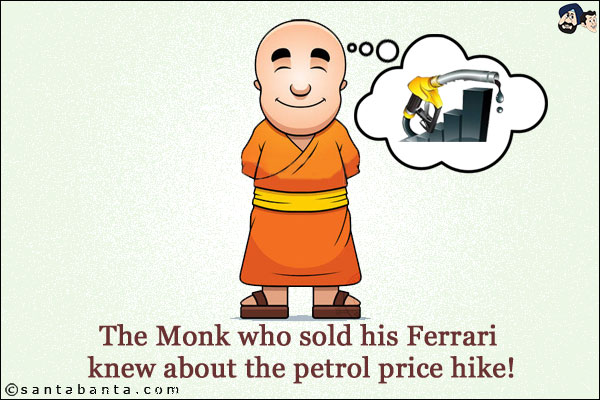 The Monk who sold his Ferrari knew about the petrol price hike!