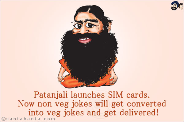 Patanjali launches SIM cards. Now non-veg jokes will get converted into veg jokes and get delivered!