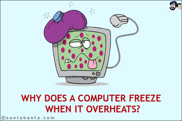 Why does a computer freeze when it overheats?