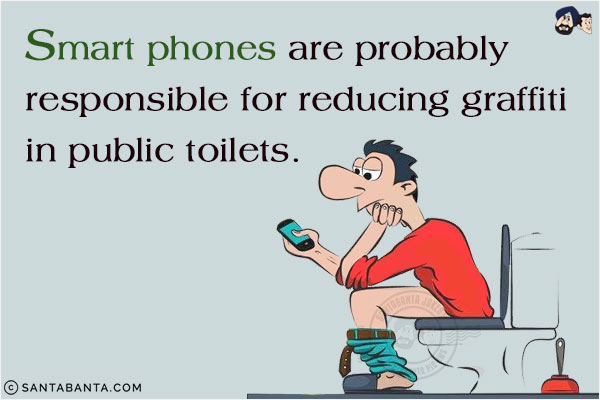 Smart phones are probably responsible for reducing graffiti in public toilets!