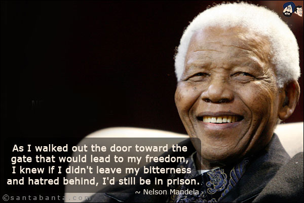 As I walked out the door toward the gate that would lead to my freedom, I knew if I didn't leave my bitterness and hatred behind, I'd still be in prison.