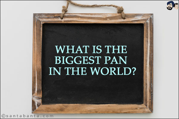 What is the biggest pan in the world?