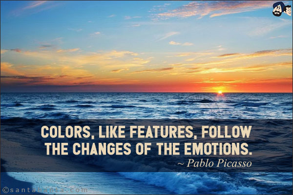 Colors, like features, follow the changes of the emotions.