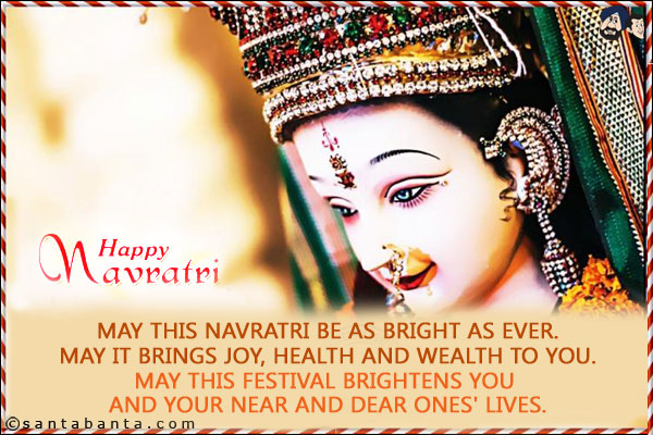 May this Navratri be as bright as ever.<br/>
May it brings joy, health and wealth to you.<br/>
May this festival brightens you and your near and dear ones' lives.<br/>

Happy Navratri!