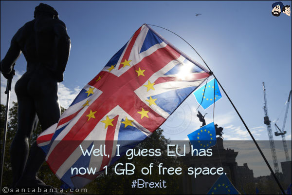 Well, I guess EU has now 1 GB of free space.<br/>
#Brexit