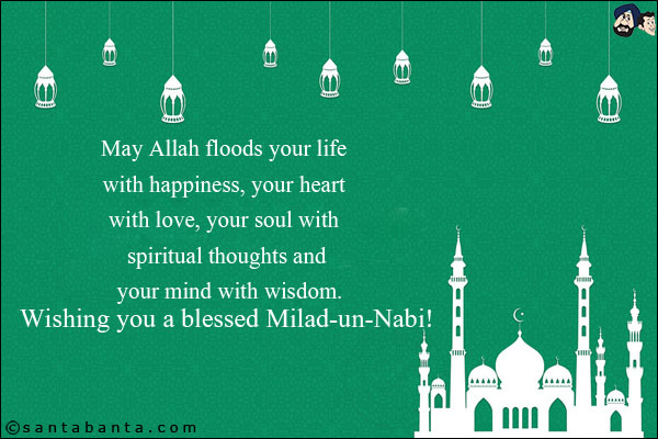 May Allah floods your life with happiness, your heart with love, your soul with spiritual thoughts and your mind with wisdom.
Wishing you a blessed Milad-un-Nabi!