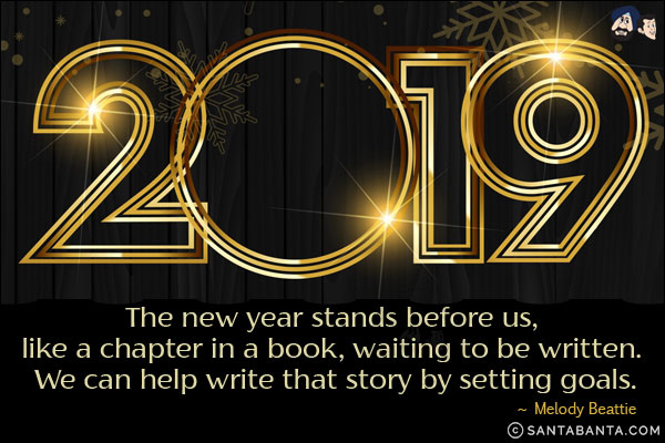 The new year stands before us, like a chapter in a book, waiting to be written. We can help write that story by setting goals.