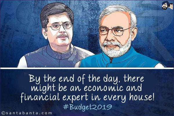 By the end of the day, there might be an economic and financial expert in every house!<br/>
#Budget2019