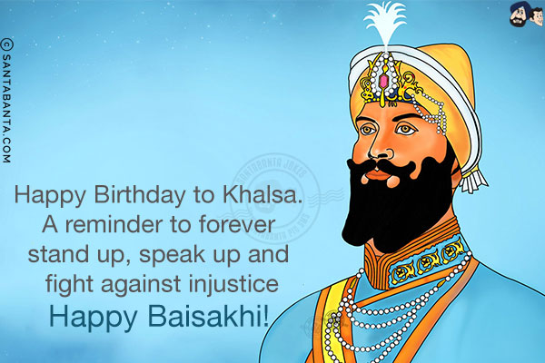 Happy Birthday to Khalsa. A reminder to forever stand up, speak up and fight against injustice.<br/>
Happy Baisakhi!