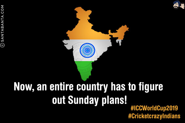 Now, an entire country has to figure out Sunday plans!<br/>
#ICCWorldCup2019<br/>
#CricketcrazyIndians