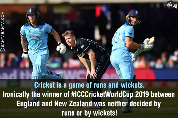 Cricket is a game of runs and wickets.<br/>
Ironically the winner of #ICCCricketWorldCup 2019 between England and New Zealand was neither decided by runs or by wickets!