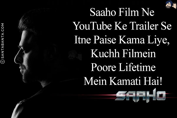 Saaho Film Ne YouTube Ke Trailer Se Itne Paise Kama Liye, Kuchh Filmein Poore Lifetime Mein Kamati Hai!