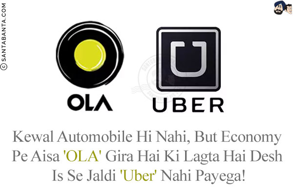 Kewal Automobile Hi Nahi, But Economy Pe Aisa 'OLA' Gira Hai Ki Lagta Hai Desh Is Se Jaldi 'Uber' Nahi Payega!