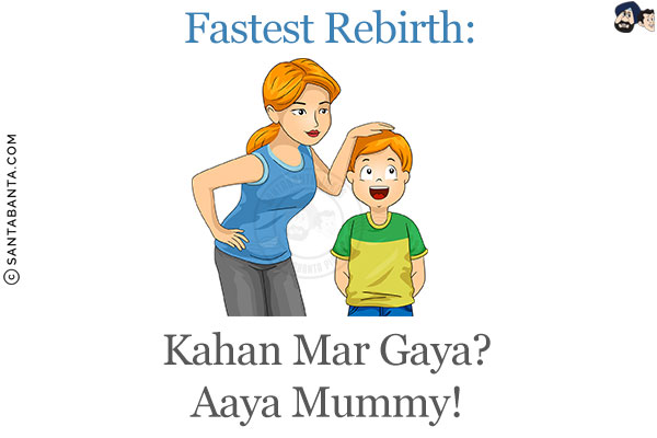 Fastest Rebirth:<br/>
Kahan Mar Gaya?<br/>
Aaya Mummy!