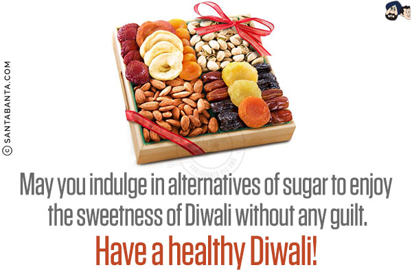 May you indulge in alternatives of sugar to enjoy the sweetness of Diwali without any guilt.<br/>
Have a healthy Diwali!