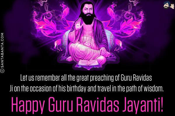 Let us remember all the great preaching of Guru Ravidas Ji on the occasion of his birthday and travel in the path of wisdom.<br/>
Happy Guru Ravidas Jayanti!