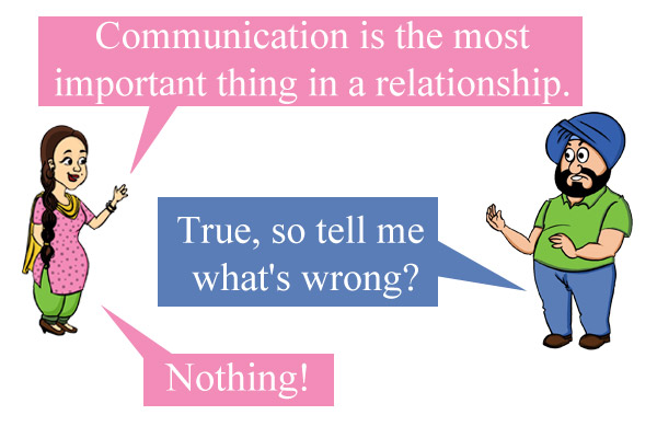 Jeeto: Communication is the most important thing in a relationship.<br/>
Santa: True, so tell me what's wrong?<br/>
Jeeto: Nothing!