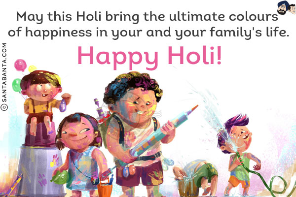 May this Holi bring the ultimate colours of happiness in your and your ones` life. Happy Holi!