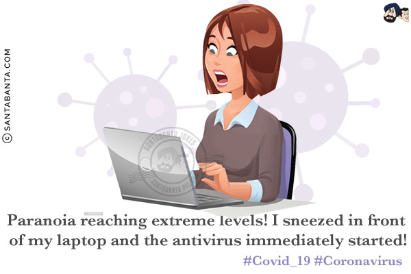 Paranoia reaching extreme levels! I sneezed in front of my laptop and the antivirus immediately started!<br/>
#Covid_19 #Coronavirus