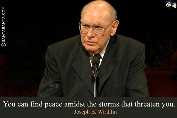 You can find peace amidst the storms that threaten you.