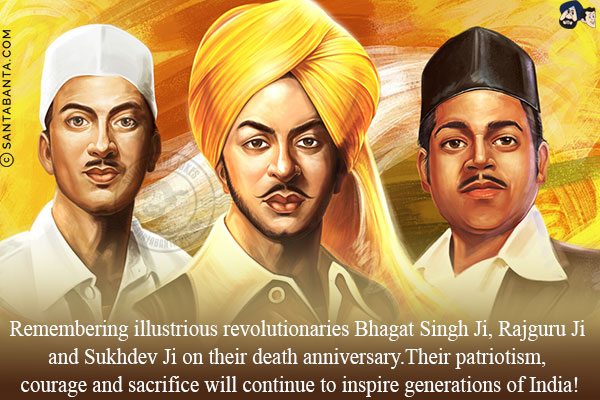 Remembering illustrious revolutionaries Bhagat Singh Ji, Rajguru Ji and Sukhdev Ji on their death anniversary.<br/>

Their patriotism, courage and sacrifice will continue to inspire generations of India!