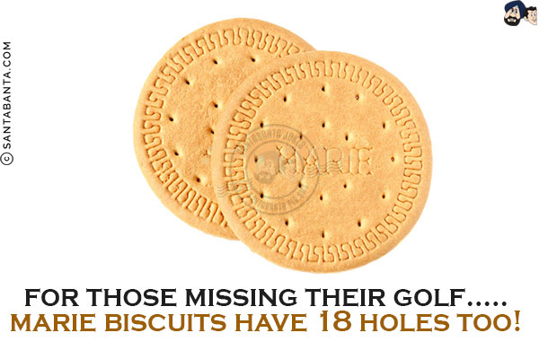 For those missing their Golf...<br/>
Marie Biscuits have 18 holes too!