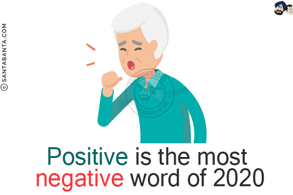 Positive is the most negative word of 2020!