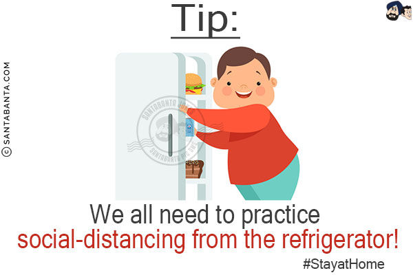 #StayatHome Tip:<br/>
We all need to practice social-distancing from the refrigerator!