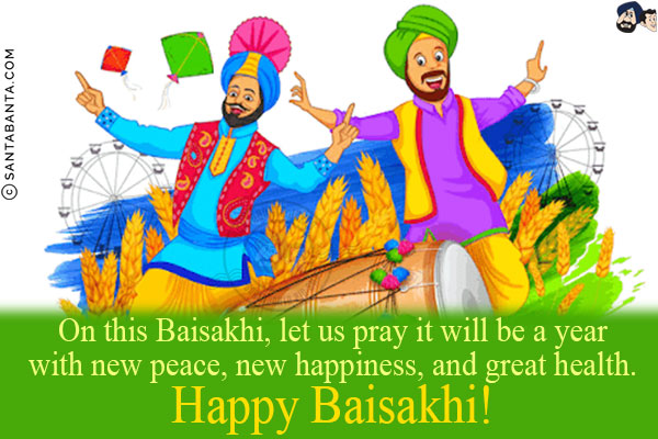 On this Baisakhi, let us pray it will be a year with new peace, new happiness, and great health.<br/>
Happy Baisakhi!