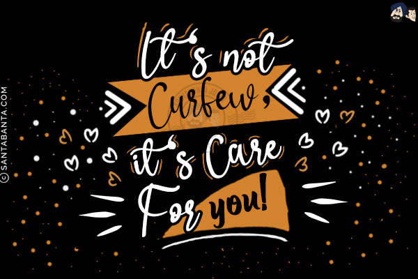 It's not CURFEW, it's CARE FOR YOU!