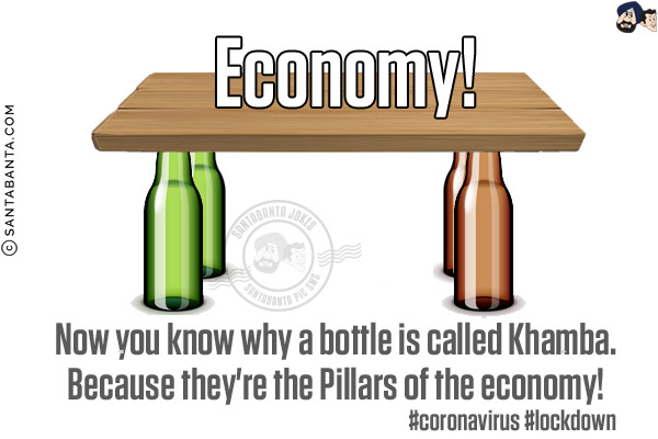 Now you know why a bottle is called Khamba.<br/>
Because they're the Pillars of the economy!