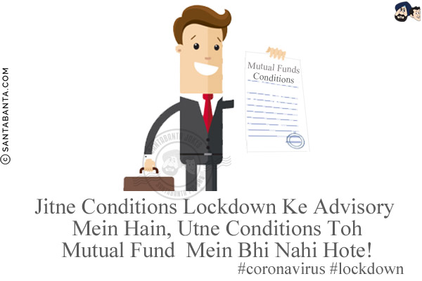 Jitne Conditions Lockdown Ke Advisory Mein Hain, Utne Conditions Toh Mutual Fund  Mein Bhi Nahi Hote!