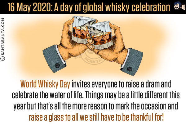 16 May 2020: A day of global whisky celebration<br/>
World Whisky Day invites everyone to raise a dram and celebrate the water of life. Things may be a little different this year but that's all the more reason to mark the occasion and raise a glass to all we still have to be thankful for!