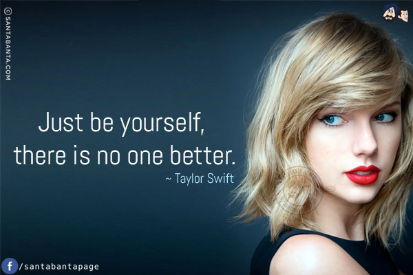 Just be yourself, there is no one better.