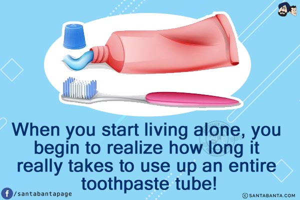 When you start living alone, you begin to realize how long it really takes to use up an entire toothpaste tube!